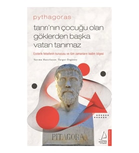 Pythagoras-Tanrı’nın Çocuğu Olan Göklerden Başka Vatan Tanımaz