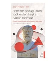 Pythagoras-Tanrı’nın Çocuğu Olan Göklerden Başka Vatan Tanımaz