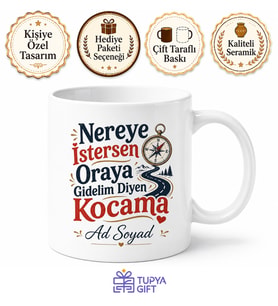 Nereye İstersen Oraya Gidelim Diyen Kocama Esprili Çay Kupası Hediye