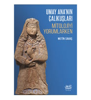 Umay Ana'nın Çalıkuşları - Mitolojiyi Yorumlarken
