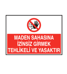 Maden Sahasına İzinsiz Girmek Tehlikeli Ve Yasaktır  Metal Uyarı Levhası