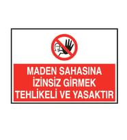 Maden Sahasına İzinsiz Girmek Tehlikeli Ve Yasaktır  Metal Uyarı Levhası