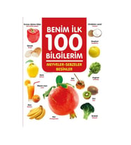 Meyveler-Sebzeler-Besinler Benim İlk 100 Bilgilerim 0-6 Yaş Yayınları