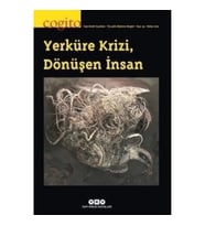 Cogito Sayı: 93 - Yerküre Krizi, Dönüşen İnsan