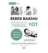 Bebek Bakımı 101;Doğuma Hazırlıktan Sağlıklı Gelişime, Emzirmeden Güvenli Uykuya Bebek Bakımı Hakkın