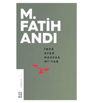 İnce Ayar Hassas Mi’yar M. Fatih Andı