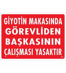 Giyotin Makasında Görevliden Başkasının Çalışması Yasaktır Uyarı Levhası 25X35 Kod:249