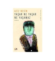 Yaşar Ne Yaşar Ne Yaşamaz Aziz Nesin Nesin Yay