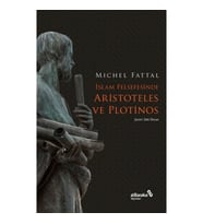 İslam Felsefesinde Aristoteles ve Plotinos