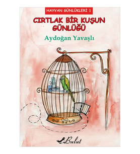 Cırtlak Bir Kuşun Günlüğü / Hayvan Günlükleri 1