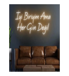 İyi Biriyim Ama Her Gün Değil Yazılı Neon Tabela