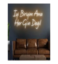 İyi Biriyim Ama Her Gün Değil Yazılı Neon Tabela