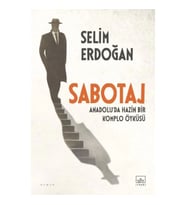 Sabotaj: Anadolu’da Hazin Bir Komplo Öyküsü