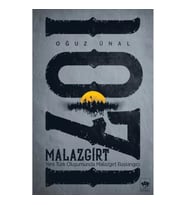 Malazgirt 1071 - Yeni Türk Oluşumunda Malazgirt Başlangıcı