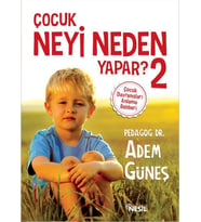 ÇOCUK NEYİ NEDEN YAPAR 2 - ADEM GÜNEŞ - NESİL YAYINLARI