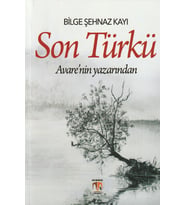 Son Türkü/Bilge Şehnaz Kayı