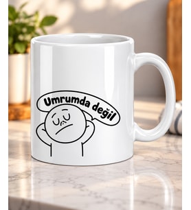 Umrumda Değil Baskılı-Hediyelik Porselen Kupa Bardak