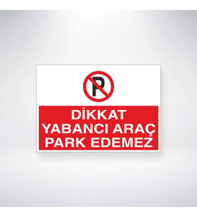 Dikkat Yabancı Araç Park Edemez 21x35 Arkası Yapışkanlı Levha