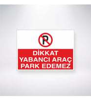 Dikkat Yabancı Araç Park Edemez 21x35 Arkası Yapışkanlı Levha