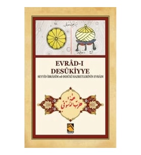 Evrad-ı Desükiyye - Seyyid İbrahim ed-Desüki Hazretlerinin Evradı