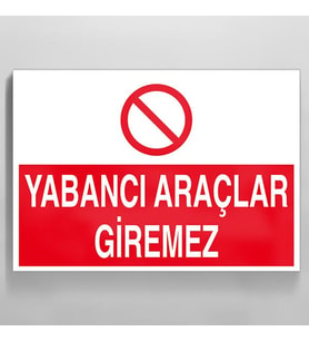 Yabancı Araçlar Giremez Uyarı Levhası 70x100cm (Karışık)