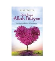Bilal Civelek-Dert Etme Allah Biliyor 9786055011604 - Bilal Civelek