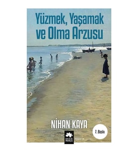 Yüzmek, Yaşamak ve Olma Arzusu