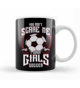 Cute You Don't Scare Me I Coach Girls Soccer Kupa Bardak Porselen