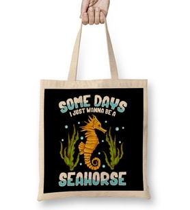 Cute & Funny Some Days I Just Wanna Be A Seahorse Bez Çanta Uzun Saplı