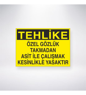 Tehlike Özel Gözlük Takmadan Asit İle Çalışmak Kesinlikle Yasaktır 21x35 Arkası Yapışkanlı Levha