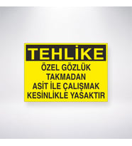 Tehlike Özel Gözlük Takmadan Asit İle Çalışmak Kesinlikle Yasaktır 21x35 Arkası Yapışkanlı Levha