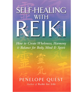 Self-Healing With Reiki: How To Create Wholeness, Harmony And Balance For Body, Mind And Spirit