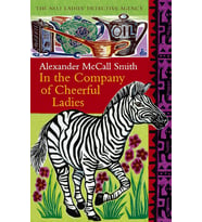 In The Company Of Cheerful Ladies: The Multi-Million Copy Bestselling No. 1 Ladies' Detective Agency