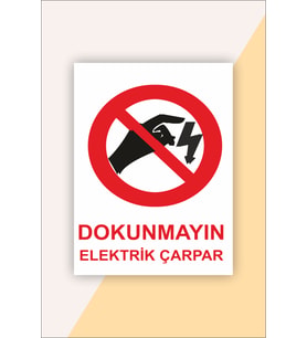 İş Güvenliği Uyarı Levhası Dokunmayın Elektrik Çarpar