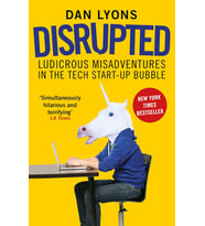 Disrupted: Ludicrous Misadventures In The Tech Start-Up Bubble