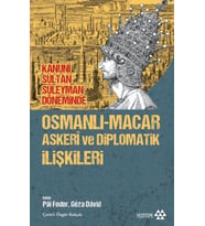 Osmanlı-Macar Askeri ve Diplomatik İlişkileri