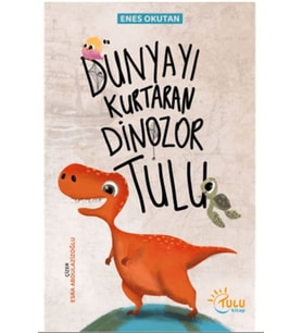 Dünyayı Kurtaran Dinozor Tulu