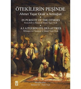 Ötekilerin Peşinde - Ahmet Yaşar Ocak'a Armağan