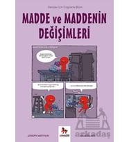 Madde ve Maddenin Değişimleri-Gençler İçin Çizgilerle Bilim