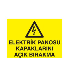 Elektrik Panosu Kapaklarını Açık Bırakma Uyarı Levhası 40x60cm (Karışık)