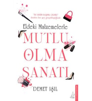 Eldeki Malzemelerle Mutlu Olma Sanatı