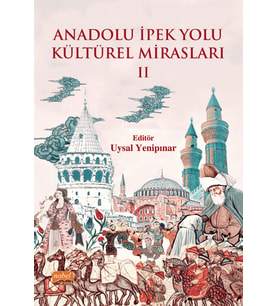 Anadolu İpek Yolu Kültürel Mirasları -II-
