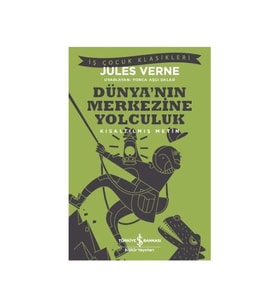 Kısaltılmış Metin Dünyanın Merkezine Yolculuk Jules Verne İş Bankası Kültür Yayınları