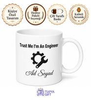 Trust Me I'm An Engineer Yazılı Mühendis Temalı Baskılı Porselen Kupa Bardak Hediye