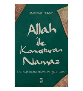 Allah ile Konuşturan Namaz