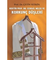 Rektör Prof. Dr. Cebrail Melek ve Korkunç Düşleri