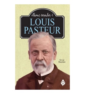 Louıs Pasteur - İlham Verenler-1