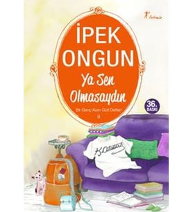 Bir Genç Kızın Gizli Defteri 09 - Ya Sen Olmasaydın
