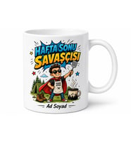 Hafta Sonu Savaşçısı Yazılı Komik Kupa Bardak Esprili Hediye