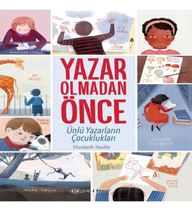Yazar Olmadan Önce: Ünlü Yazarların Çocuklukları